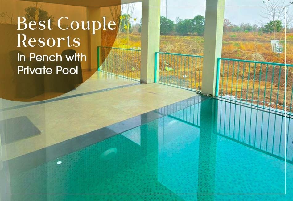 Best Couple Resorts in Pench with Private Pool